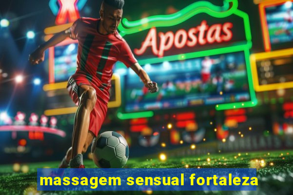 massagem sensual fortaleza